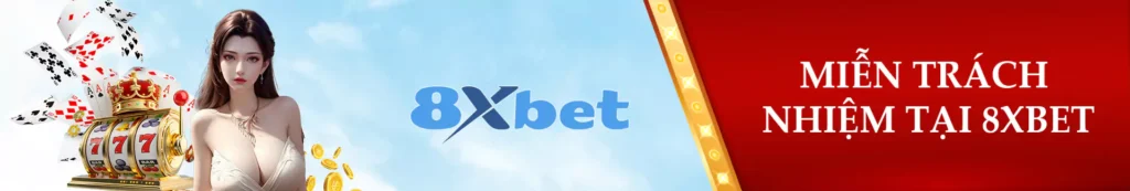 Miễn Trách Nhiệm Tại 8xbet