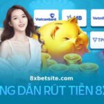 Rút Tiền 8xbet Siêu Tốc